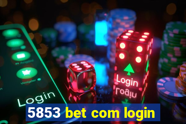 5853 bet com login